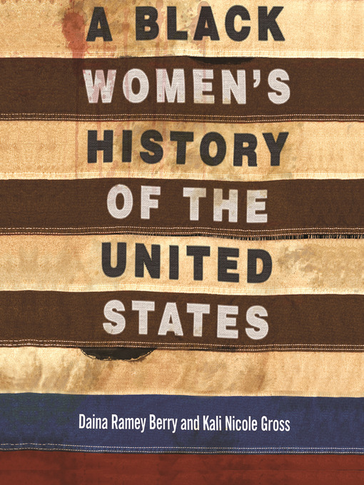 Title details for A Black Women's History of the United States by Daina Ramey Berry - Available